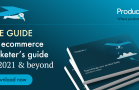 The e-commerce marketer's guide to 2021 and beyond